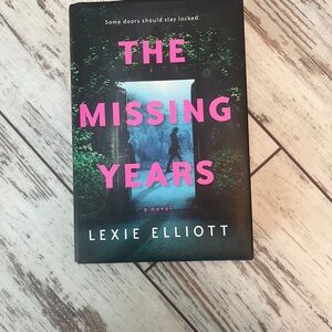 The Missing Years – A Novel by Lexie Elliott (Hardcover)